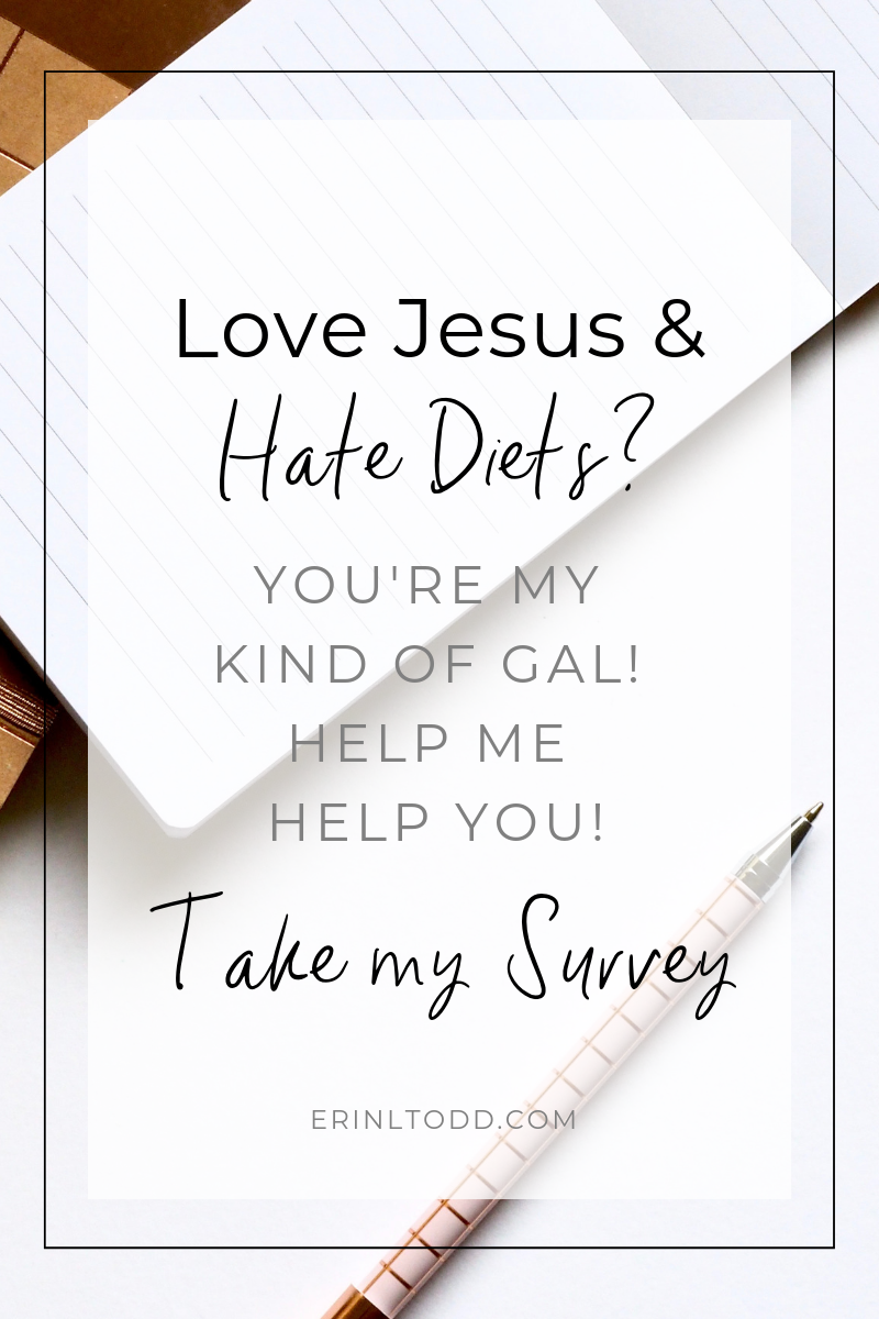 love jesus and hate diets? help me help you take my survey