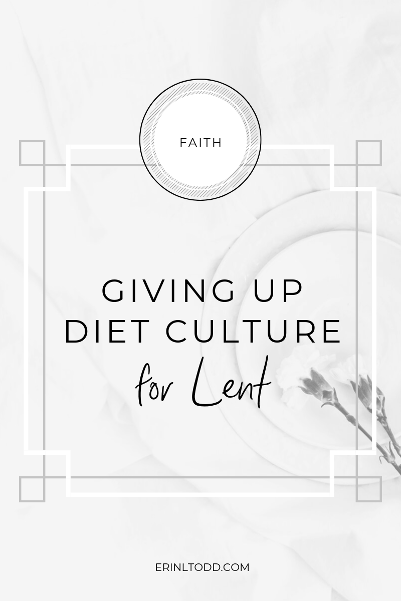 Giving Up Diet Culture for Lent
