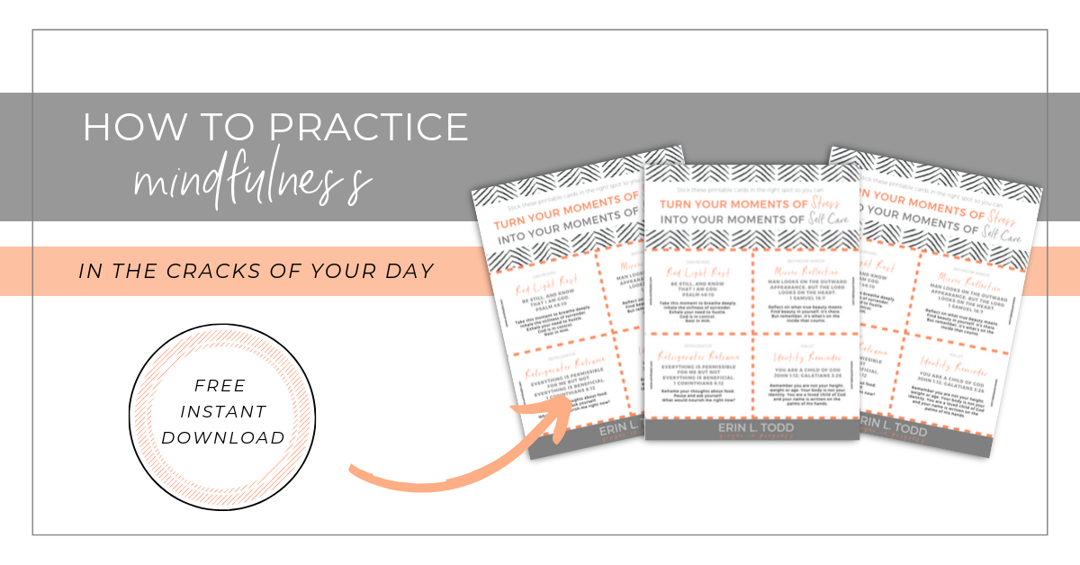 How to practice mindfulness in the cracks of your day free printable scripture cards