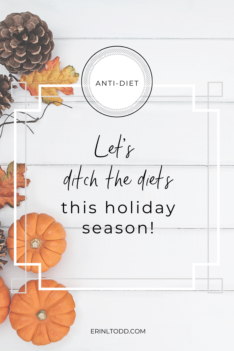 Let's ditch the diets this holiday season