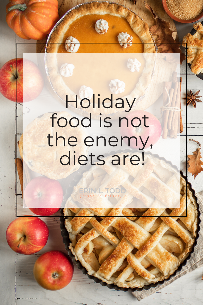 holiday food is not the enemy, diets are!
