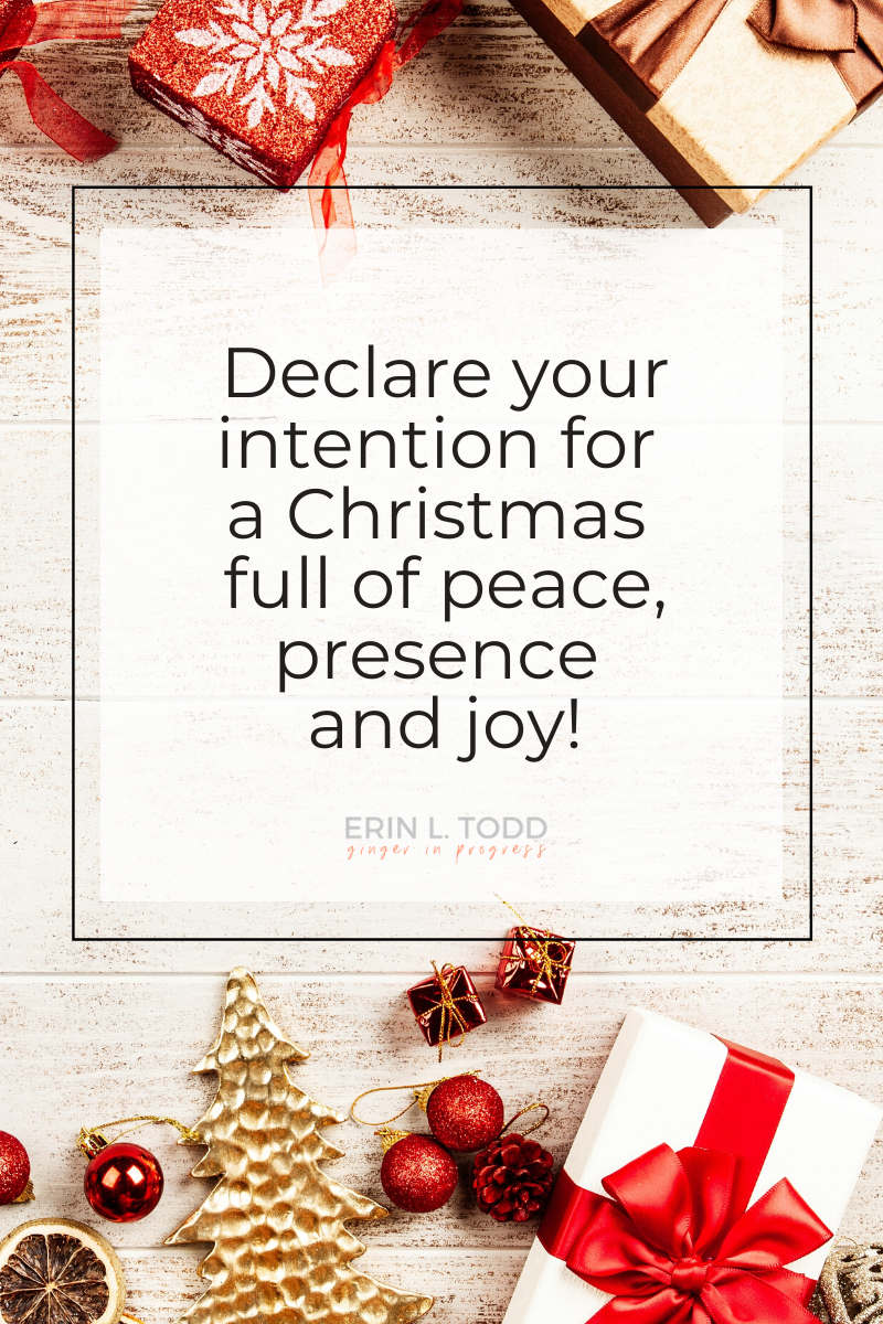 How to have a happier, healthier Christmas declare your intention for a Christmas full of peace presence and joy