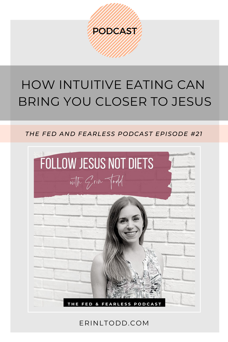 The Fed and Fearless Podcast interview with Erin Todd explores health, faith and how intuitive eating can bring you closer to Jesus.