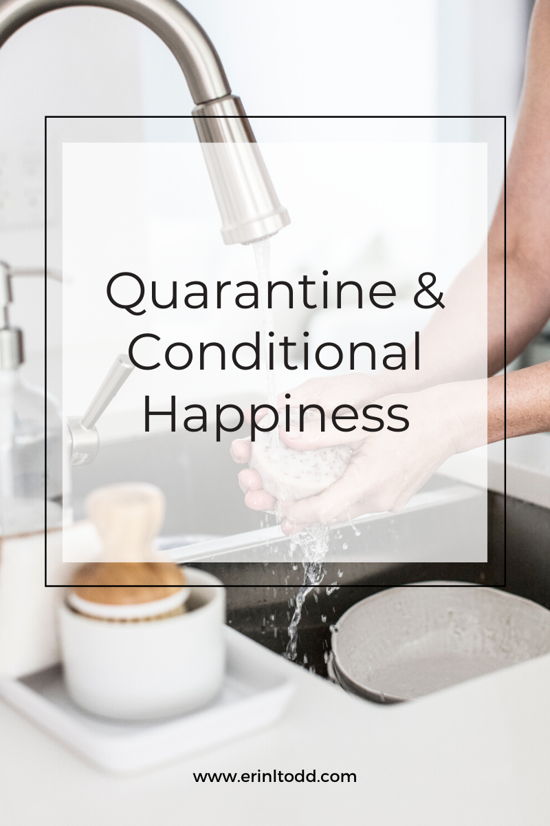 quarantine and conditional happiness