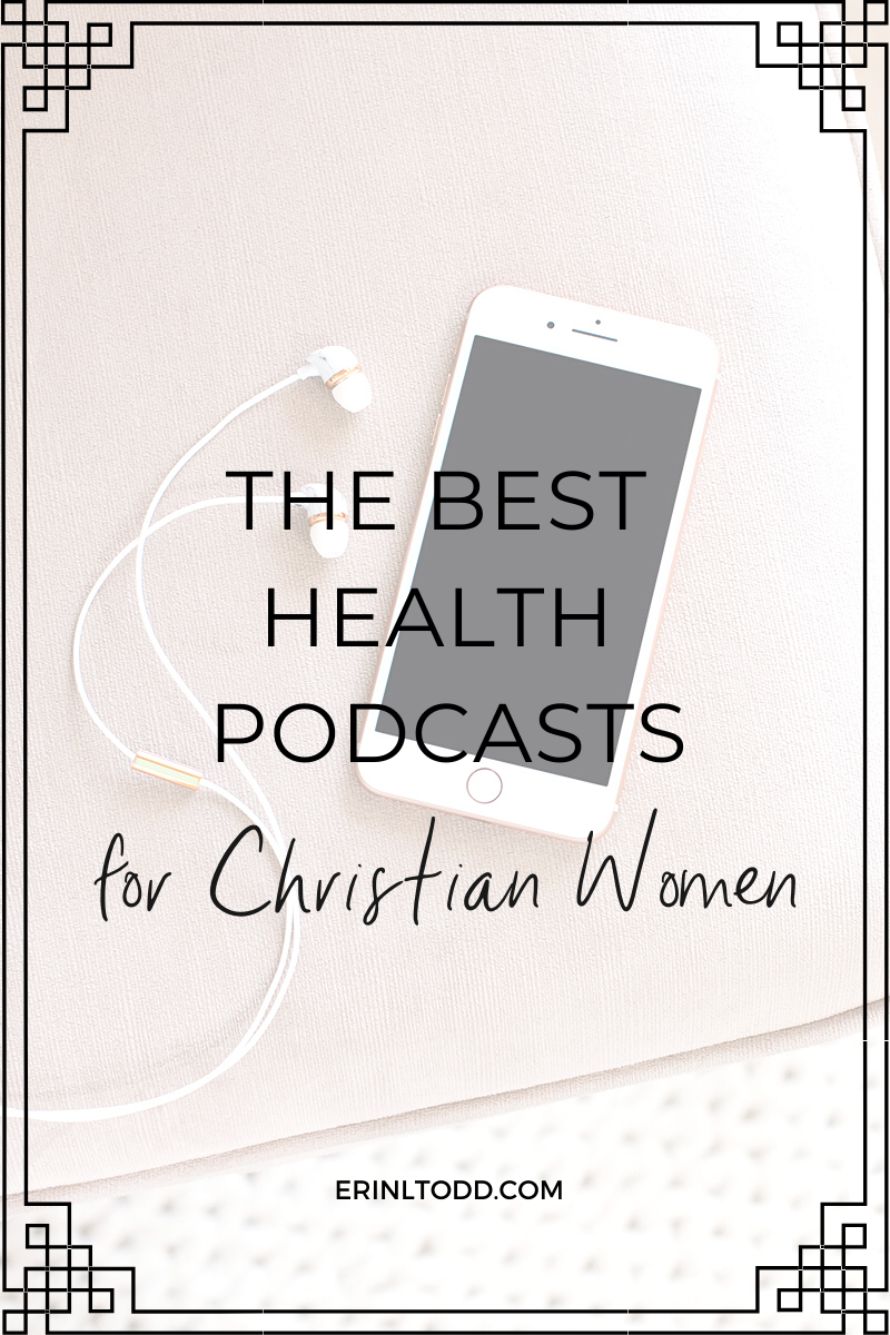 The best health podcasts for Christian Women honor God with your health intuitive eating podcast body image podcast