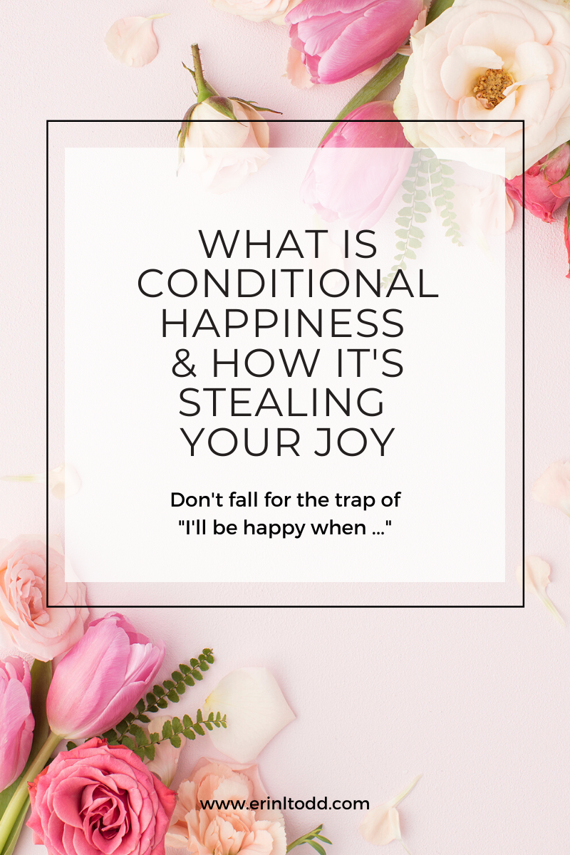 What is conditional happiness and how it's stealing your joy