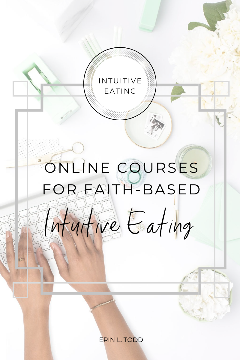Online courses for faith-based intuitive eating - These resources and online courses will help you learn more about Intuitive Eating and grow in faith.