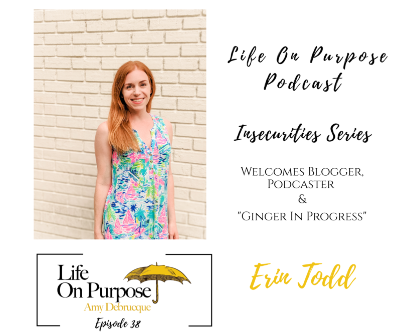 Erin Todd Life On Purpose Podcast Insecurities Series