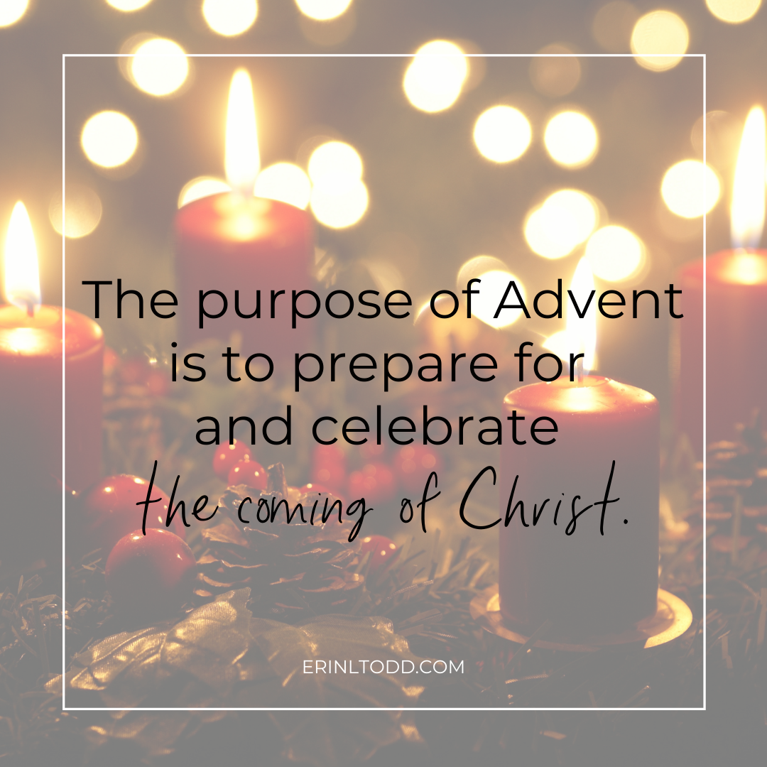 Beginner's Guide to Advent The purpose of Advent is to prepare for and celebrate the coming of Christ