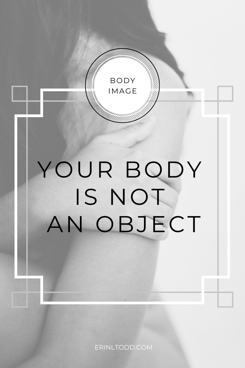 body image and objectification your body is not an object