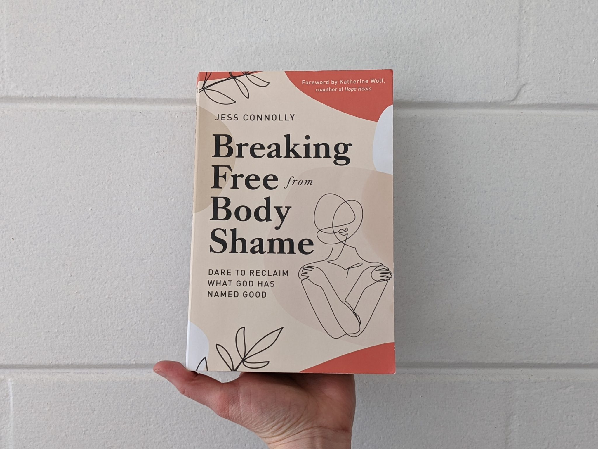 Breaking Free from Body Shame by Jess Connolly best Christian body image books