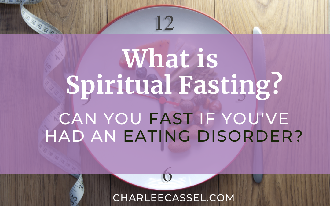 recommended article on intuitive eating and fasting by Char-Lee Cassel RD what is spiritual fasting? can you fast if you've ever had an eating disorder?