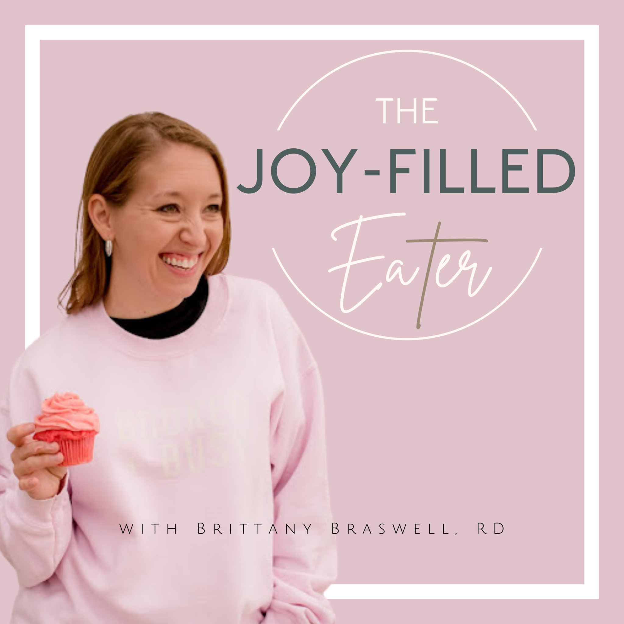 The Joy-Filled Eater Podcast with Brittany Braswell Ep. 3 Dealing with Diet Culture in the Church