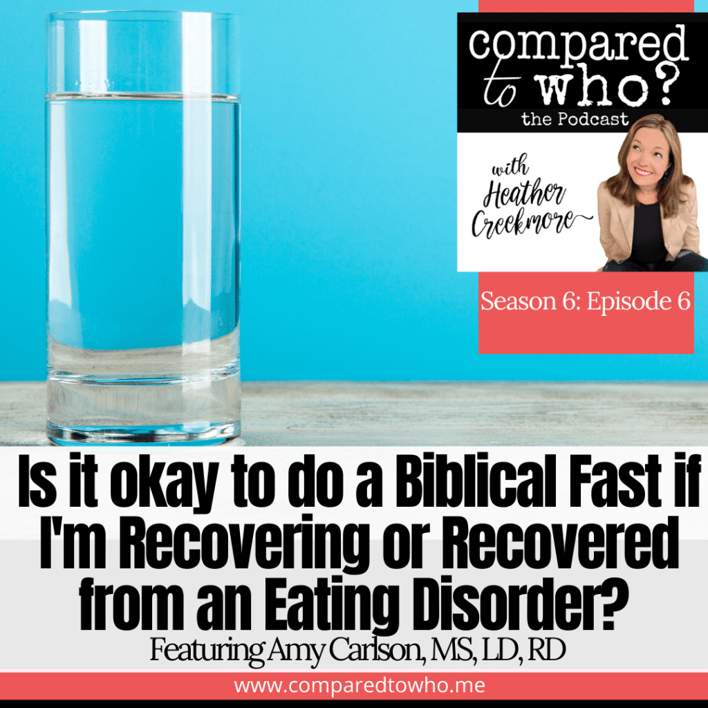 Compared to who? the podcast with Heather Creekmore episode on is it ok to do a Biblical fast if I'm recovering or recovered form an eating disorder?