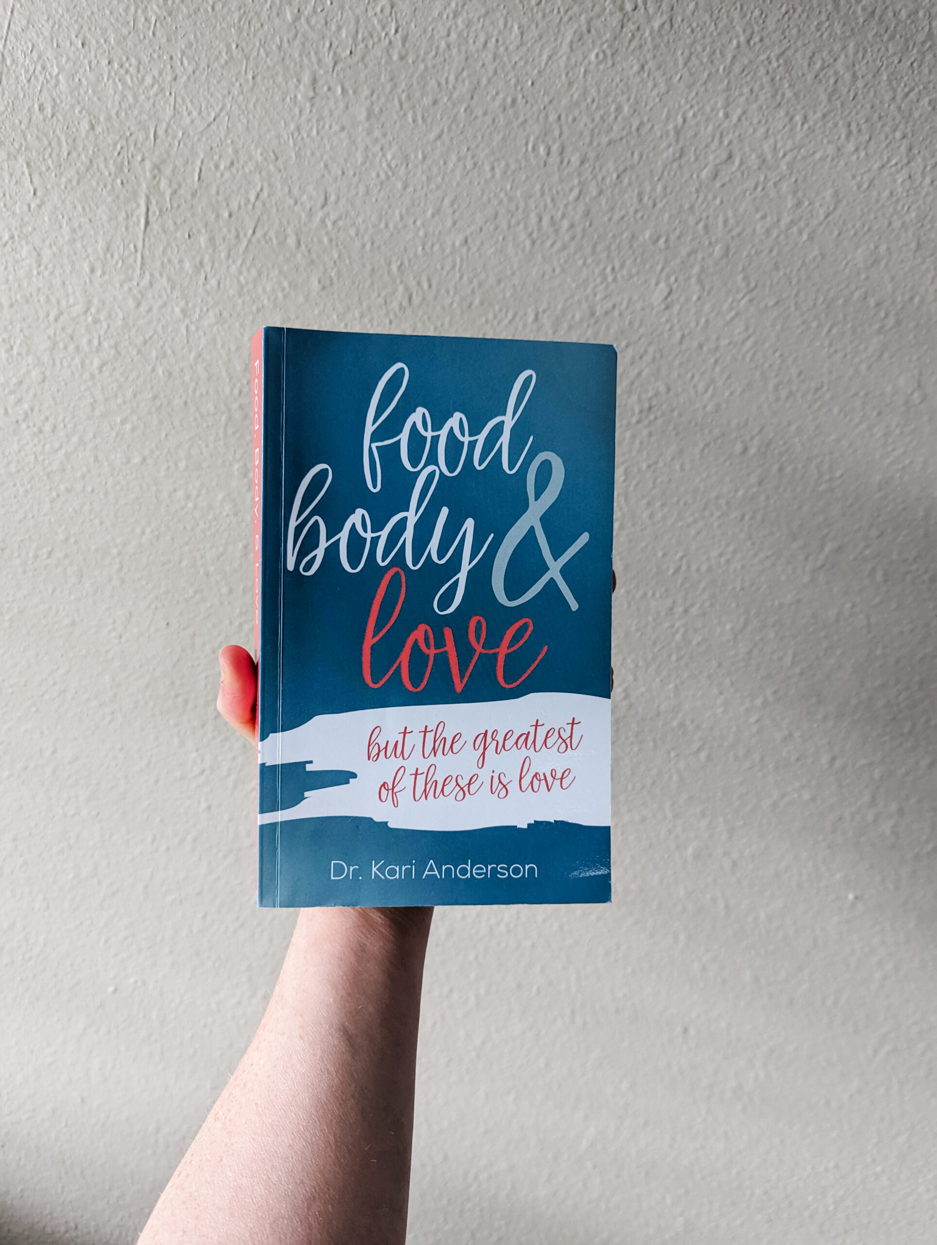 Food Body & Love but the greatest of these is love by Dr. Kari Anderson best books about food and faith
